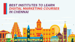 Best Institutes to Learn Digital Marketing Courses in Chennai